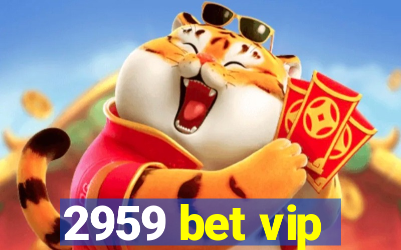 2959 bet vip