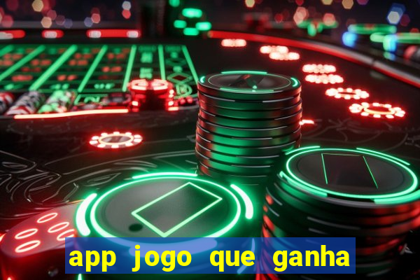 app jogo que ganha dinheiro de verdade