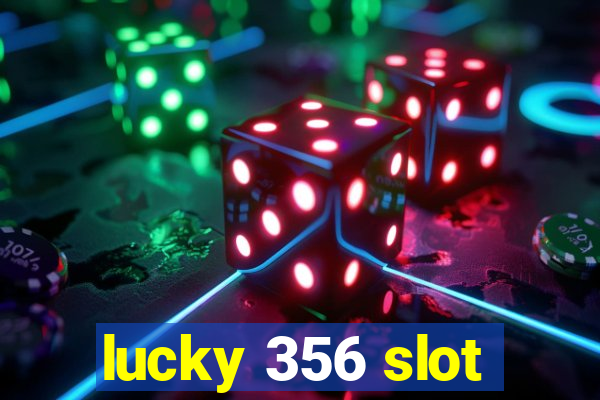 lucky 356 slot