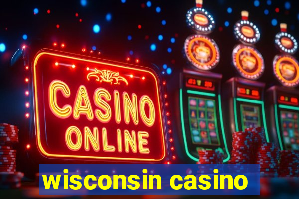 wisconsin casino