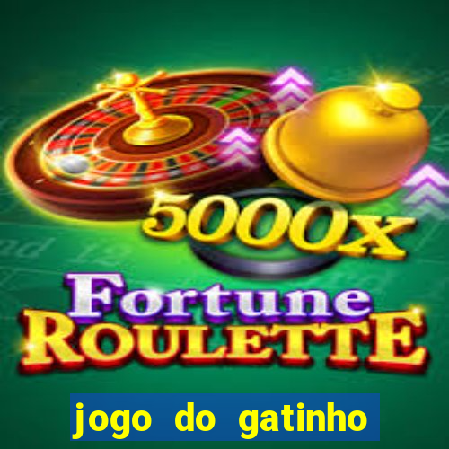 jogo do gatinho que ganha dinheiro