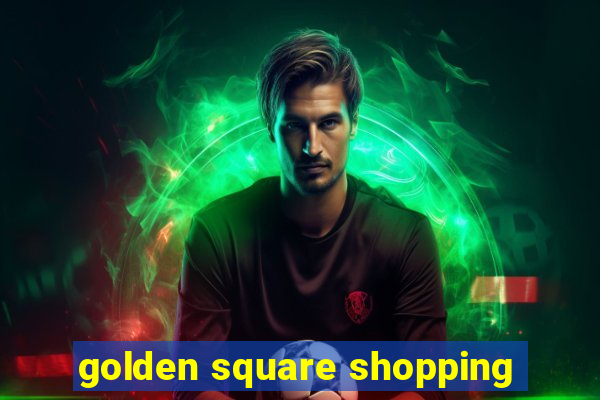 golden square shopping