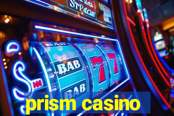 prism casino