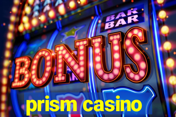 prism casino