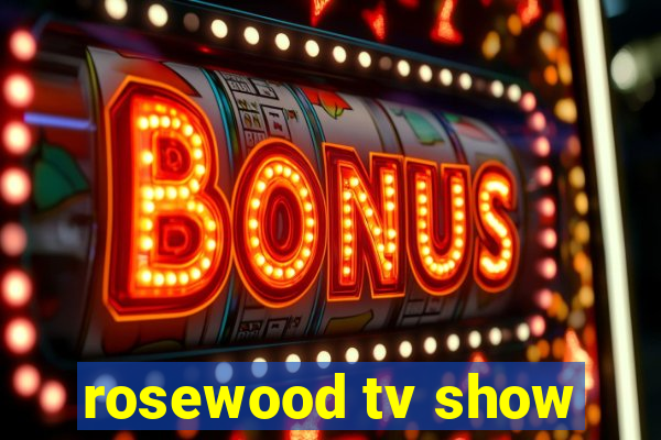 rosewood tv show