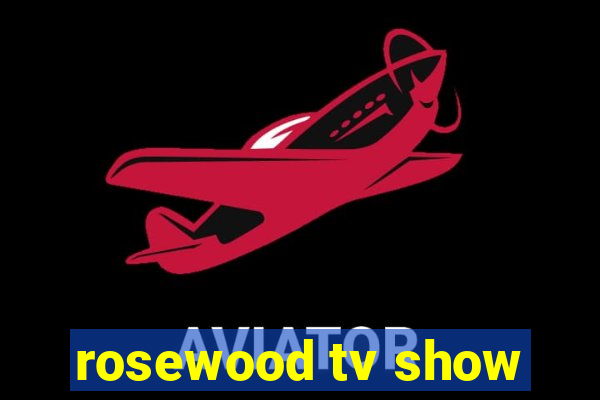 rosewood tv show