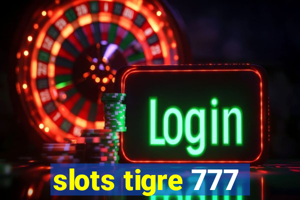 slots tigre 777