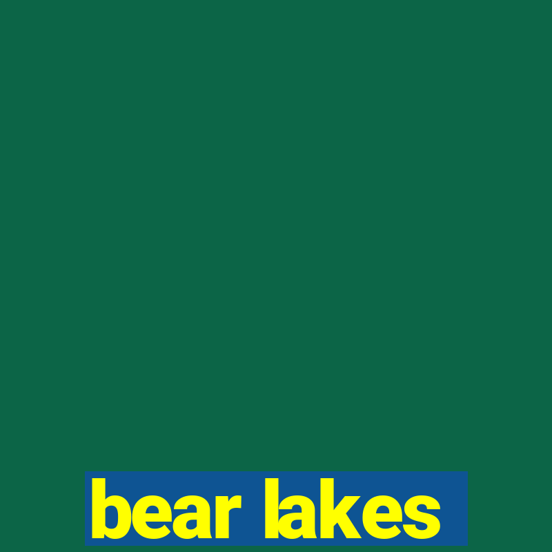 bear lakes