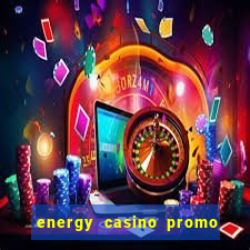 energy casino promo code no deposit