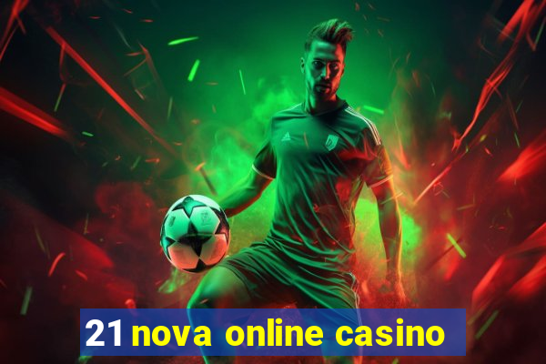 21 nova online casino