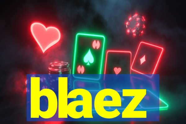 blaez