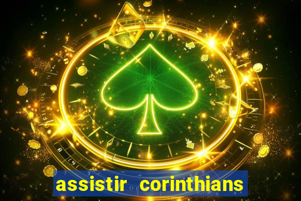 assistir corinthians ao vivo