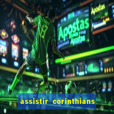 assistir corinthians ao vivo