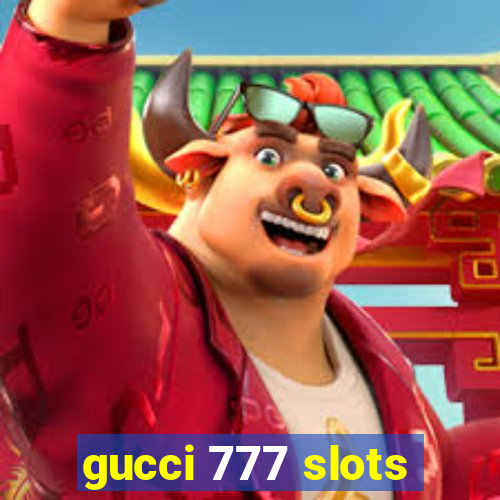 gucci 777 slots