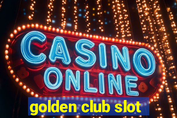 golden club slot