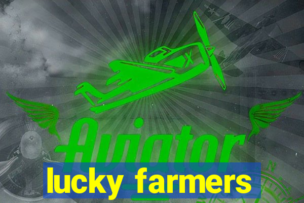 lucky farmers