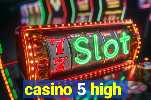 casino 5 high