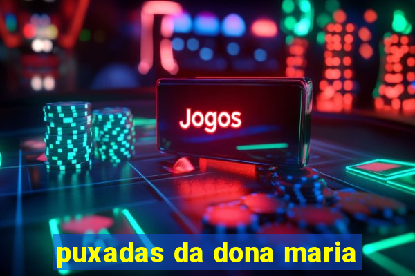 puxadas da dona maria