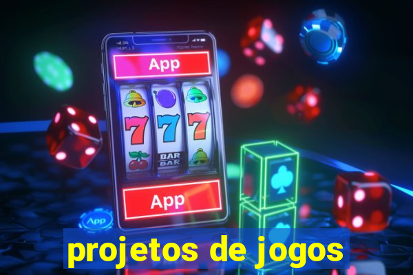 projetos de jogos