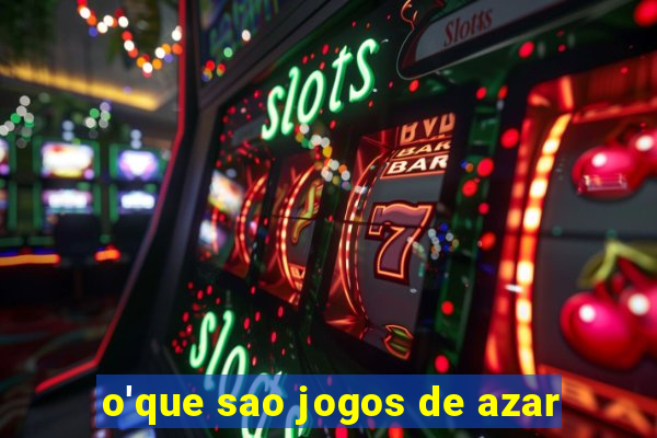 o'que sao jogos de azar