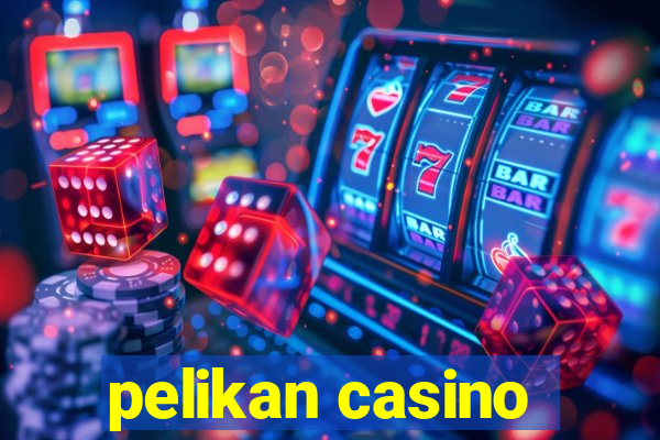 pelikan casino