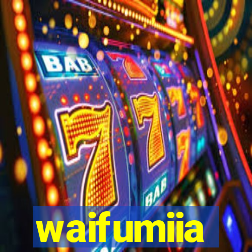 waifumiia