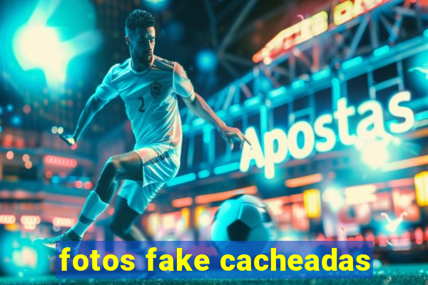 fotos fake cacheadas