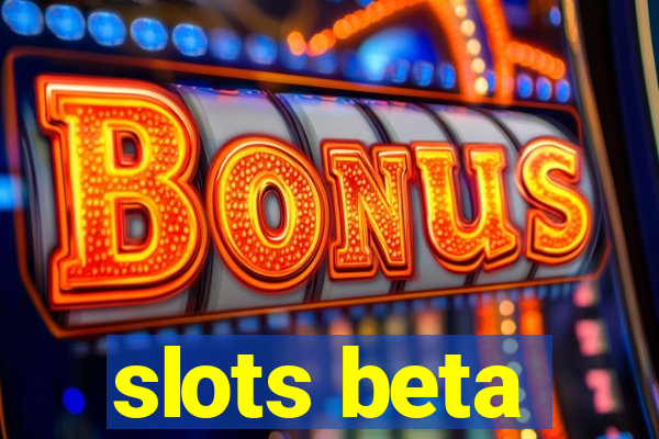 slots beta