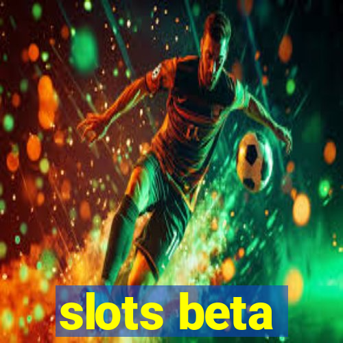 slots beta