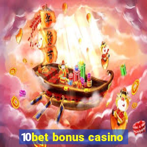 10bet bonus casino