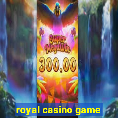 royal casino game