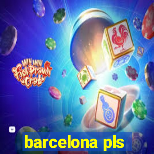 barcelona pls