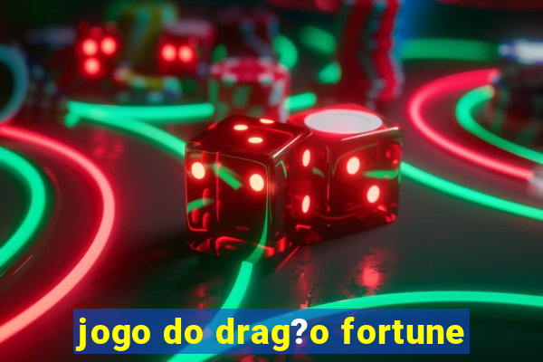 jogo do drag?o fortune