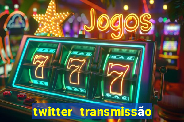 twitter transmissão ao vivo