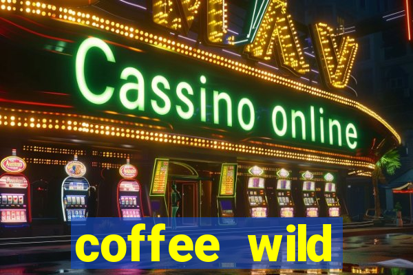 coffee wild powernudge slot