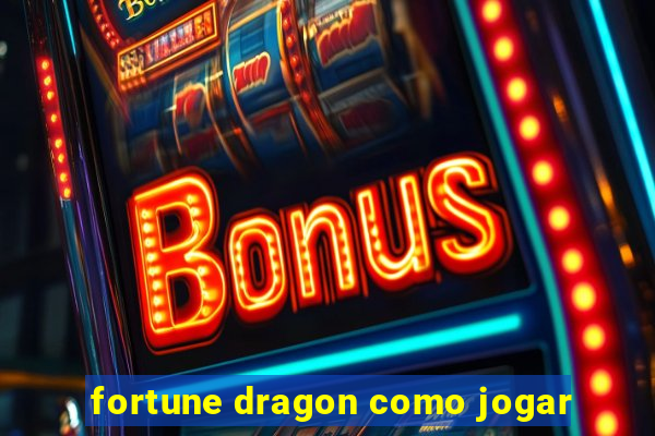 fortune dragon como jogar