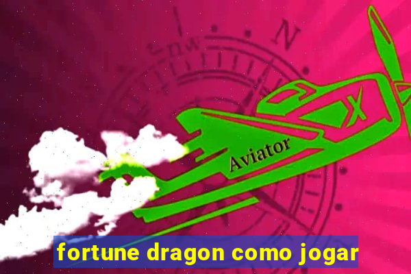 fortune dragon como jogar