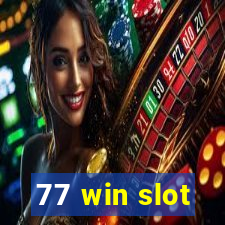 77 win slot