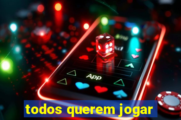 todos querem jogar