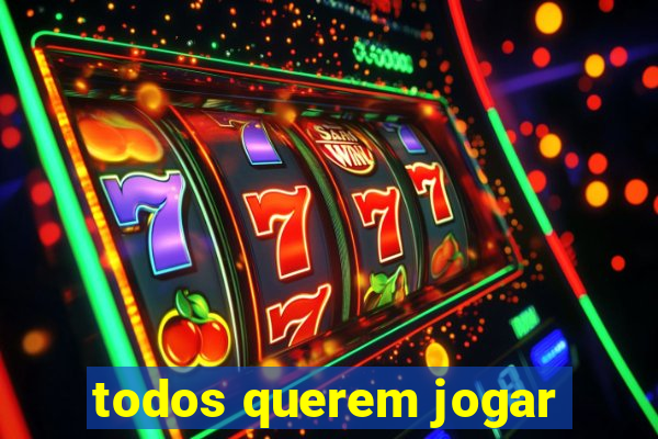 todos querem jogar