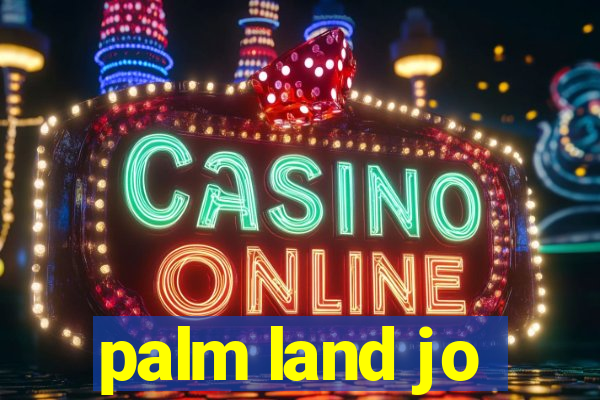 palm land jo