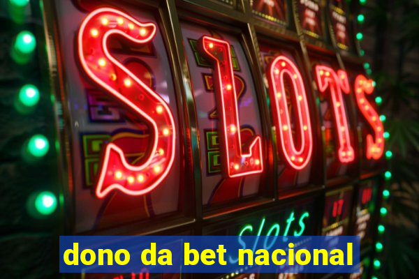 dono da bet nacional