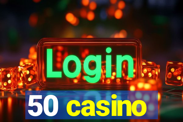 50 casino