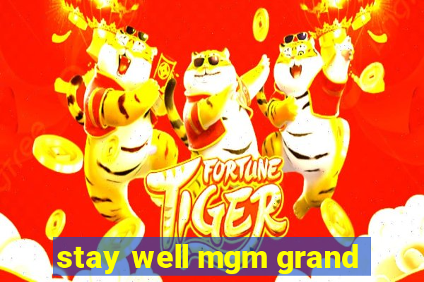 stay well mgm grand