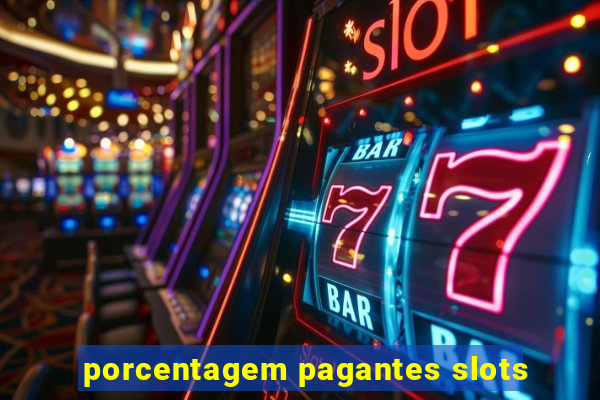 porcentagem pagantes slots