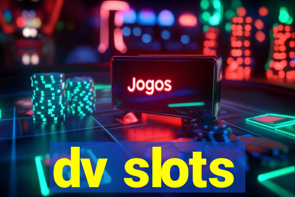 dv slots