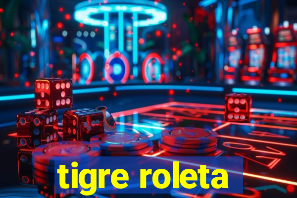 tigre roleta