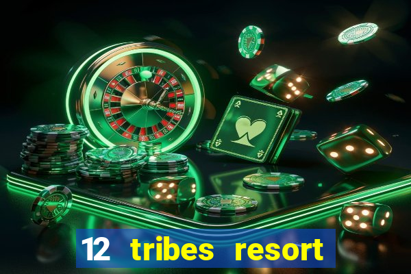 12 tribes resort casino omak