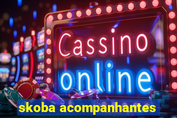 skoba acompanhantes