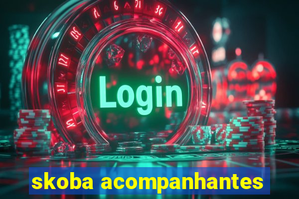 skoba acompanhantes